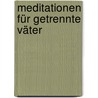 Meditationen Für Getrennte Väter door Navigo Löwen