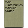 Mein kunterbuntes Malbuch. Piraten door Falko Honnen