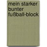 Mein starker bunter Fußball-Block door Imke Rudel