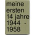 Meine ersten 14 Jahre 1944  - 1958