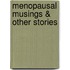 Menopausal Musings & Other Stories
