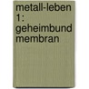 Metall-Leben 1: Geheimbund Membran door Jörg Hugger