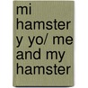 Mi Hamster Y Yo/ Me And My Hamster door Peter Hollmann