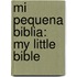 Mi Pequena Biblia: My Little Bible