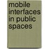 Mobile Interfaces in Public Spaces