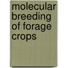 Molecular Breeding of Forage Crops door German Spangenberg