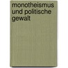 Monotheismus und politische Gewalt door Kemal Kocak