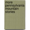 More Pennsylvania Mountain Stories door Henry W. (Henry Wharton) Shoemaker