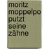 Moritz Moppelpo putzt seine Zähne