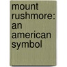 Mount Rushmore: An American Symbol door Stephen Eldridge