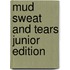 Mud Sweat and Tears Junior Edition