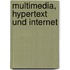 Multimedia, Hypertext Und Internet
