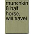 Munchkin 8 Half Horse, Will Travel