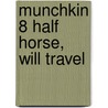 Munchkin 8 Half Horse, Will Travel by Steve Jackson Games