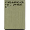Musikpadagogik Vol. 7: German Text door Sibylle Vollmer