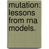Mutation: Lessons From Rna Models. door Matthew Cranston Cowperthwaite