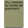 Mï¿½Moires Du Comte De Grammont by Count Anthony Hamilton
