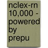 Nclex-rn 10,000 - Powered By Prepu door Lippincott Williams