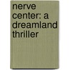 Nerve Center: A Dreamland Thriller by Jim DeFelice