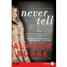 Never Tell Lp: A Novel Of Suspense door Alafair Burke
