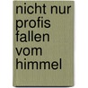 Nicht nur Profis fallen vom Himmel door Rolf Wurster