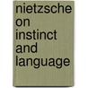 Nietzsche on Instinct and Language door International Conference "Nietzsche on I