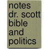 Notes Dr. Scott Bible and Politics by Rev W.C. Anderson