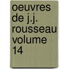 Oeuvres de J.J. Rousseau Volume 14 door Jean Jacques Rousseau