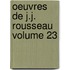 Oeuvres de J.J. Rousseau Volume 23