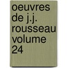 Oeuvres de J.J. Rousseau Volume 24 door Jean Jacques Rousseau
