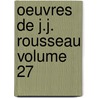 Oeuvres de J.J. Rousseau Volume 27 door Jean Jacques Rousseau