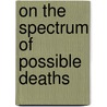 On the Spectrum of Possible Deaths door Lucia Perillo