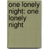 One Lonely Night: One Lonely Night