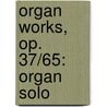 Organ Works, Op. 37/65: Organ Solo door Mendelssohn Felix