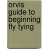 Orvis Guide to Beginning Fly Tying by David Klausmeyer