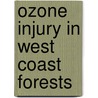 Ozone Injury in West Coast Forests door United States Government
