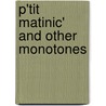 P'Tit Matinic' and Other Monotones by George Wharton Edwards