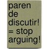 Paren de Discutir! = Stop Arguing! by Gladys Moreta