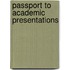 Passport To Academic Presentations