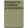 Passport To Academic Presentations door Douglas Bell