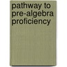 Pathway To Pre-Algebra Proficiency by Susan Mercer