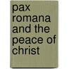 Pax Romana and the Peace of Christ by Klaus Wengst