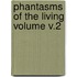 Phantasms of the Living Volume V.2