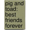 Pig and Toad: Best Friends Forever by Dayle Quigley