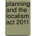 Planning and the Localism Act 2011