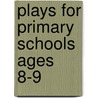 Plays For Primary Schools Ages 8-9 by Alison Milford