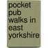 Pocket Pub Walks In East Yorkshire