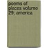 Poems of Places Volume 29; America
