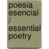 Poesia esencial / Essential Poetry