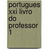 Portugues Xxi Livro Do Professor 1 door Ana Teresa Tavares